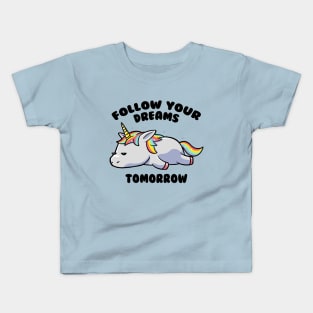 Follow Your Dreams Tomorrow Lazy Unicorn Gift Kids T-Shirt